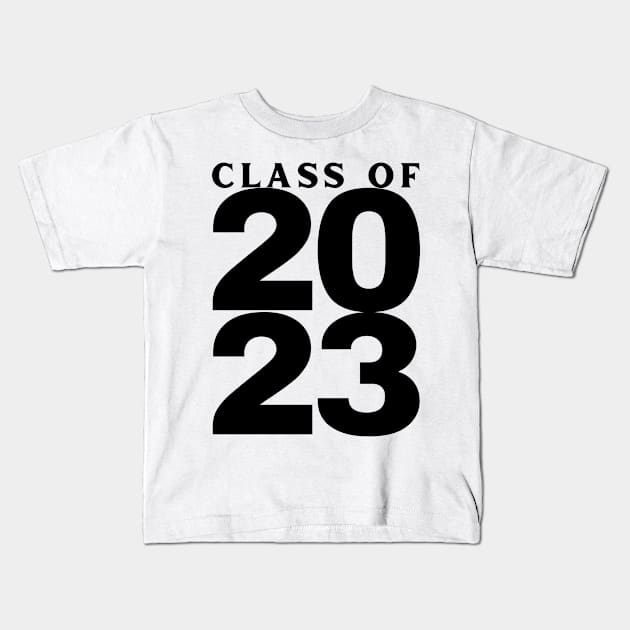 Class Of 2023. Simple Typography Black 2023 Class Of/ Graduation Design. Kids T-Shirt by That Cheeky Tee